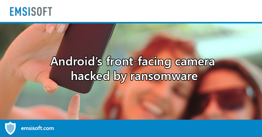 Ransomware hacks Android’s front-facing camera to take embarrassing photos