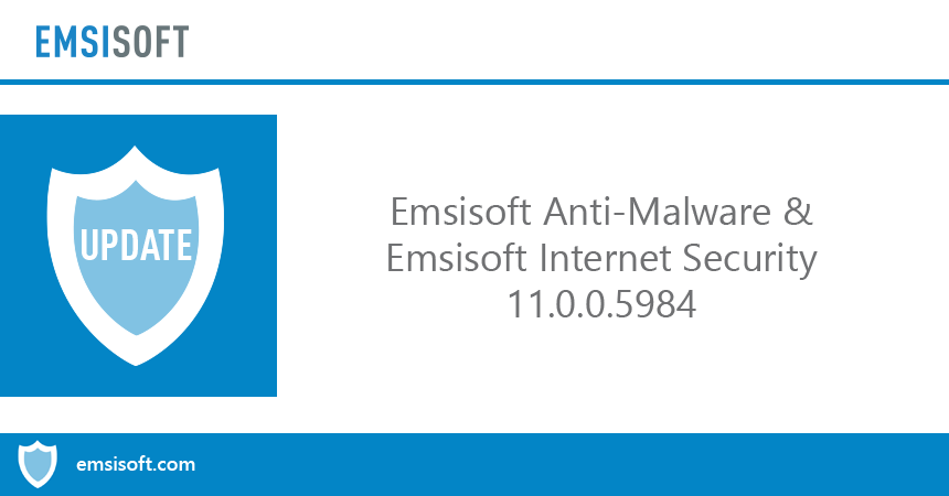 Emsisoft Anti-Malware & Emsisoft Internet Security 11.0.0.5984 released