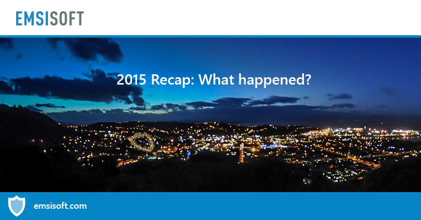 2015 Recap: What happened in the Internet security scene and at Emsisoft