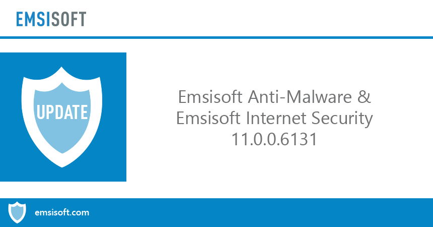 Emsisoft Anti-Malware & Emsisoft Internet Security 11.0.0.6131 released
