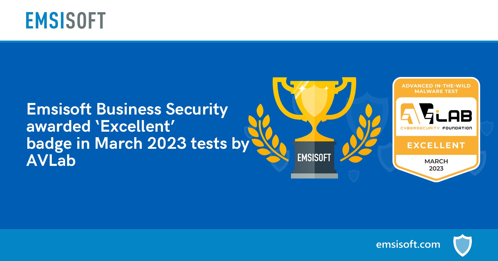 Emsisoft Business Security awarded ‘Excellent’ badge in March 2023 ...