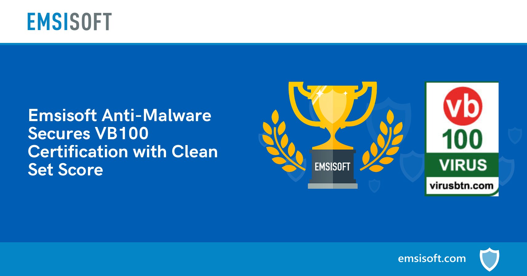 Emsisoft Anti-Malware Secures VB100 Certification with Clean Set Score