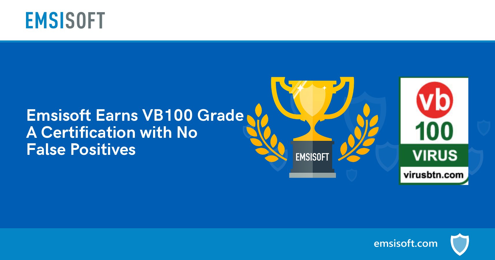 Emsisoft Achieves VB100 Grade A Certification with Zero False Positives